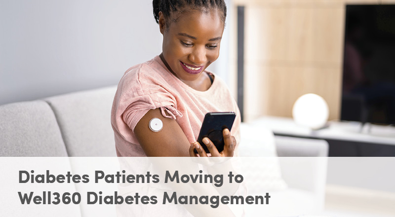 Diabetes Patients Moving to Well360 Diabetes Management